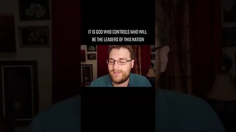 God Controls Who The Leaders Will Be