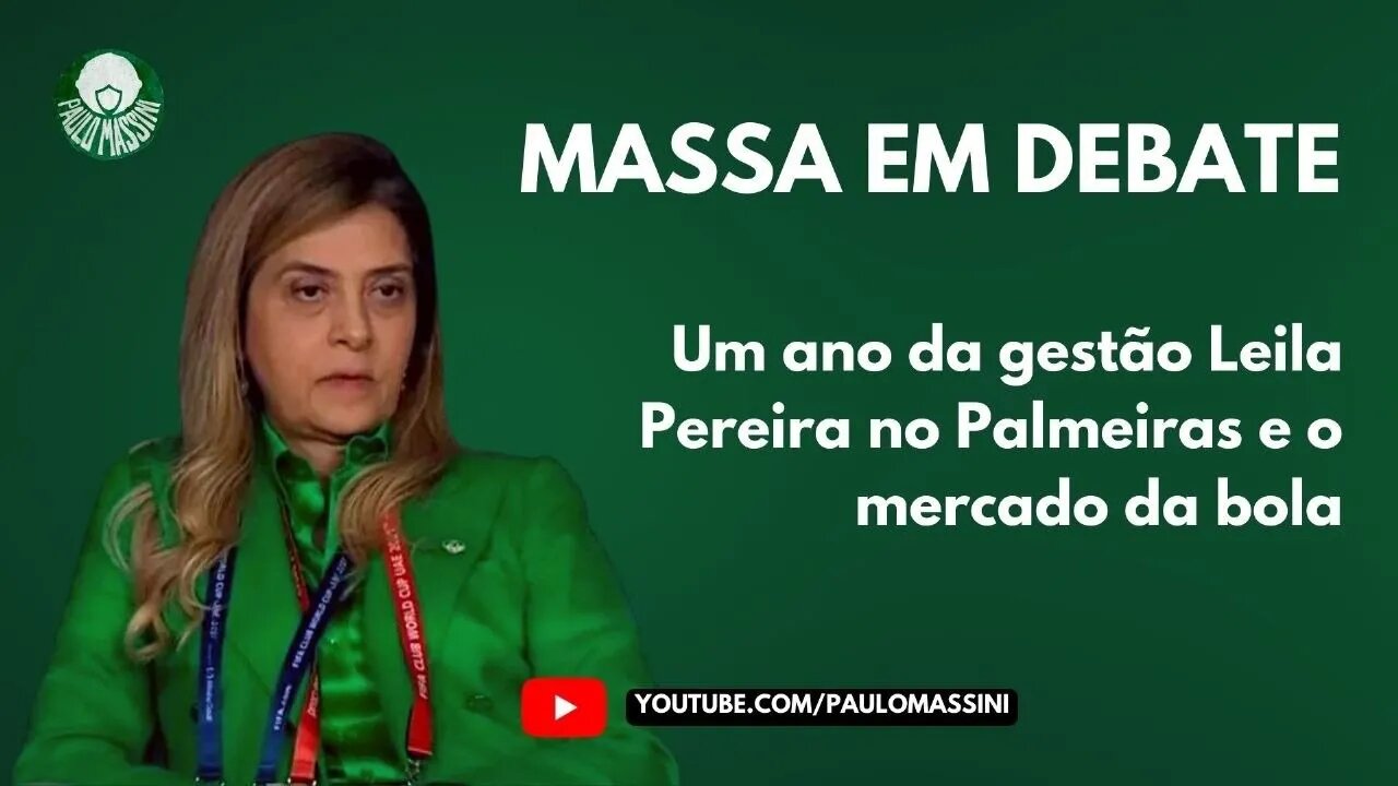 MERCADO DA BOLA E UM ANO DA GESTÃO LEILA PEREIRA NO PALMEIRAS.