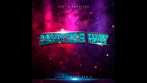 Gigi D'Agostino - Another Way (Charles Bora Remix) Radio Edit