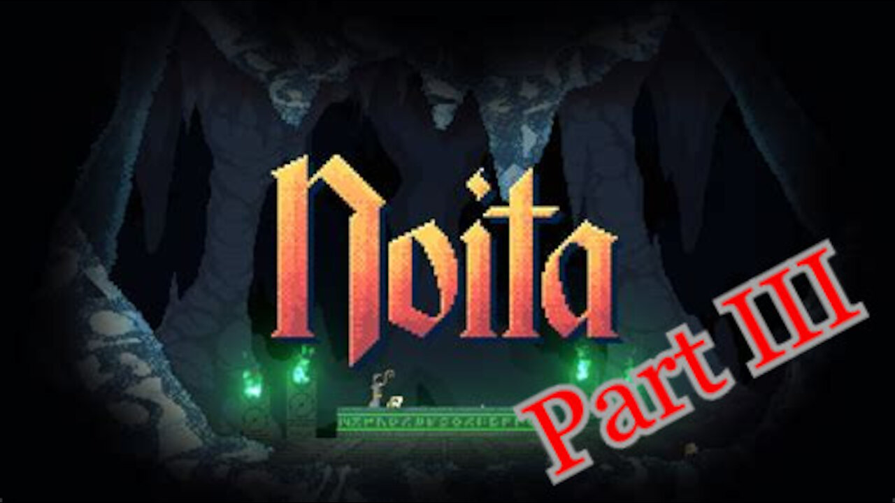 Noita - Part 3