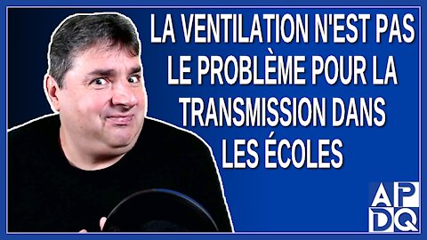 La ventilation n'est pas le problème pour la transmission dans les écoles