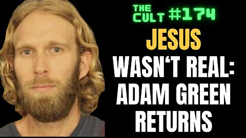 The Cult #174: Jesus Wasn't Real - Adam Green Returns