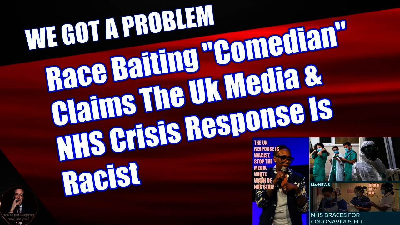 Race Baiting "Comedian" Claims The UK Media & NHS Crisis Response Is Racist