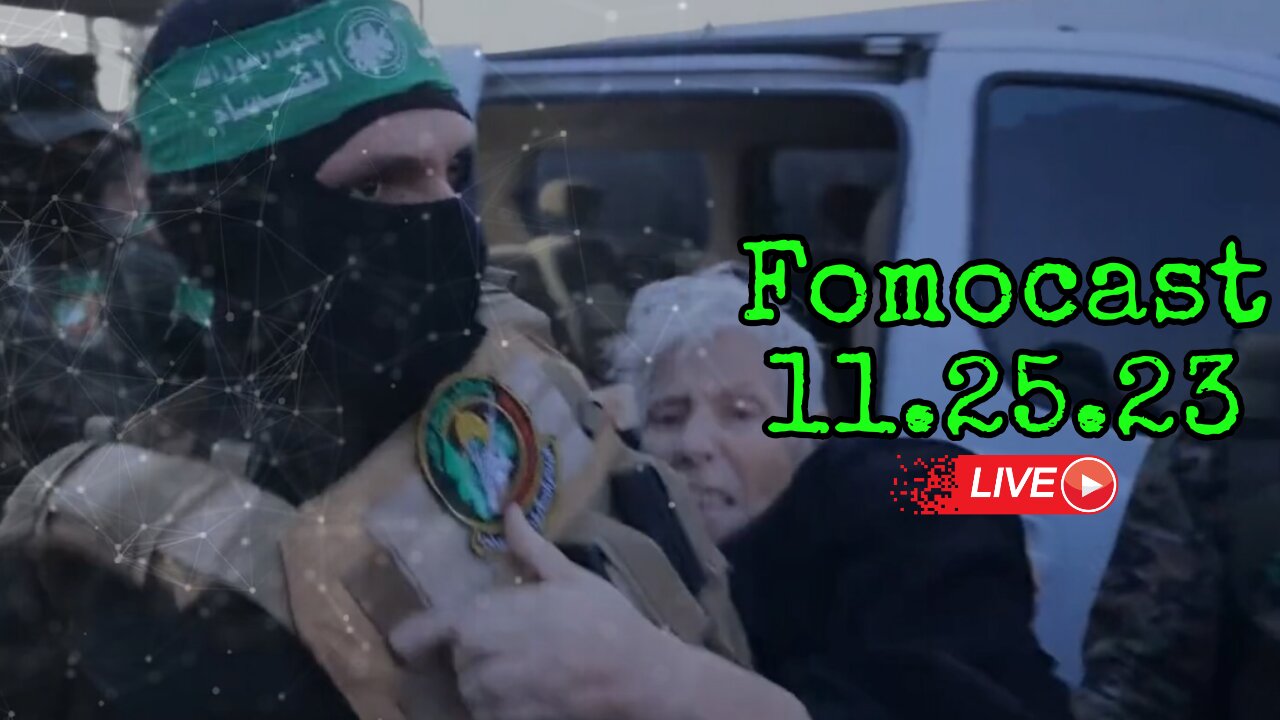 Fomocast 11.25.23 | Cease to Cease Fire, Humas Backs Out in Gaza Exchange