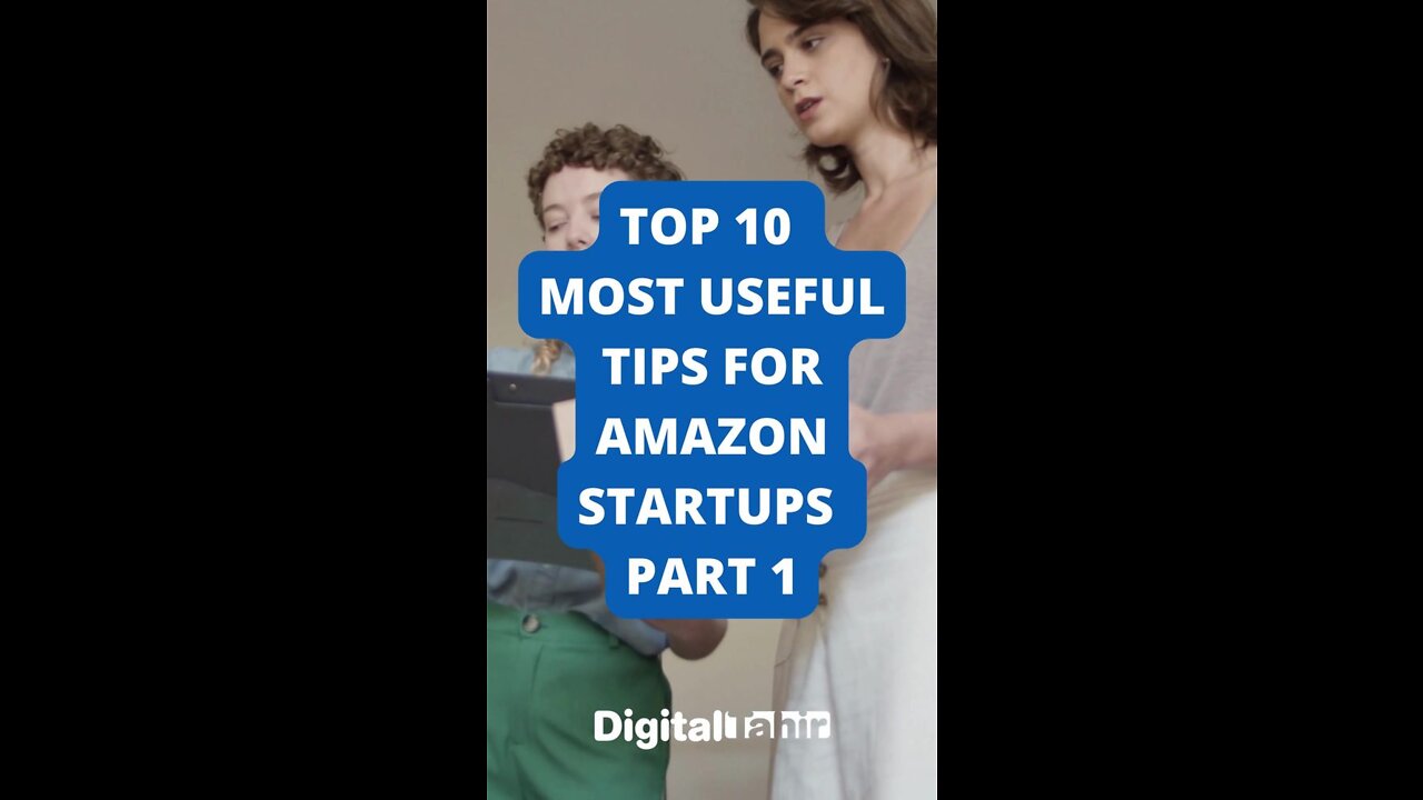 Top 10 Most Useful Tips for Amazon Startups PART 1