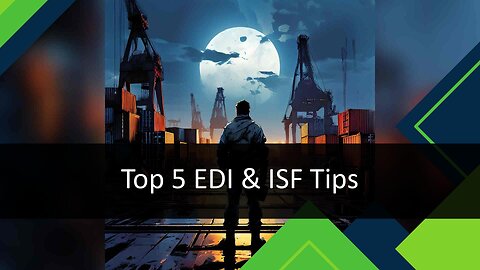 Mastering Seamless Integration: Tips for EDI and ISF Filing in Customs Brokerage