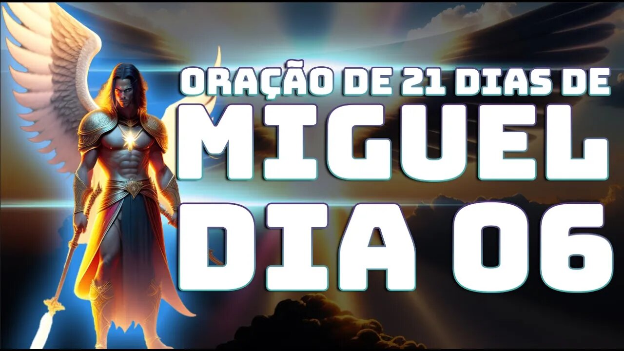 DIA 06 ORAÇÃO DE 21 DIAS DE MIGUEL AO VIVO