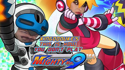 This is How You DON'T Play Mighty No. 9 - Death, Quit, & Error Edition -KingDDDuke TiHYDP # 226