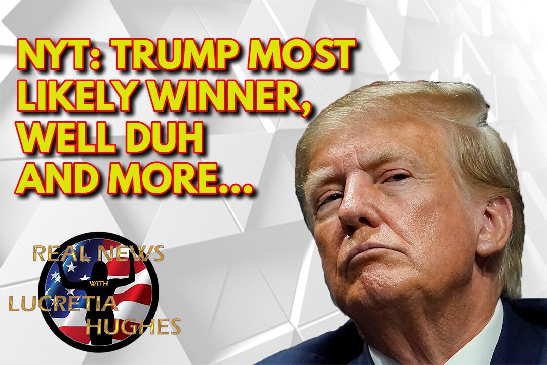 NYT: Predicts Trump And More... Real News with Lucretia Hughes