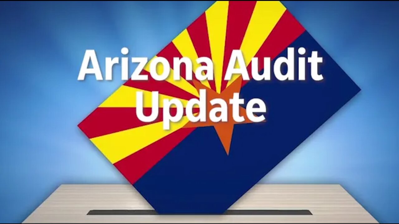 Arizona Audit Update (A lot is riding on the Arizona ballot audit)