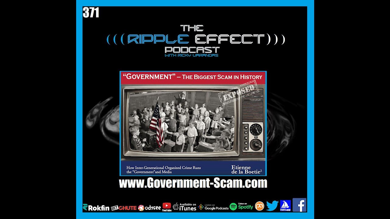 The Ripple Effect Podcast #371 (Etienne de la Boetie² & Grant Ellman | Government:The Biggest Scam)