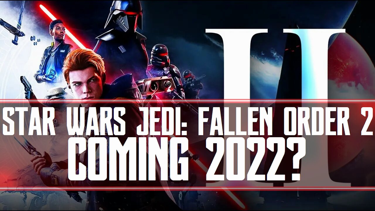 Star Wars Jedi: Fallen Order 2 Coming 2022?