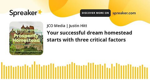 Your successful dream homestead starts with three critical factors