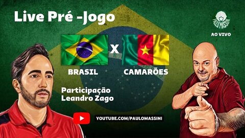 PRÉ-JOGO BRASIL X CAMARÕES. AO VIVO