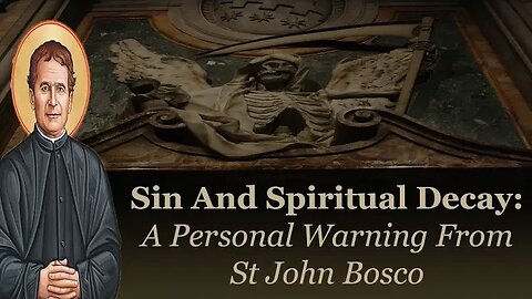 Sin And Spiritual Decay: A Personal Warning From St John Bosco