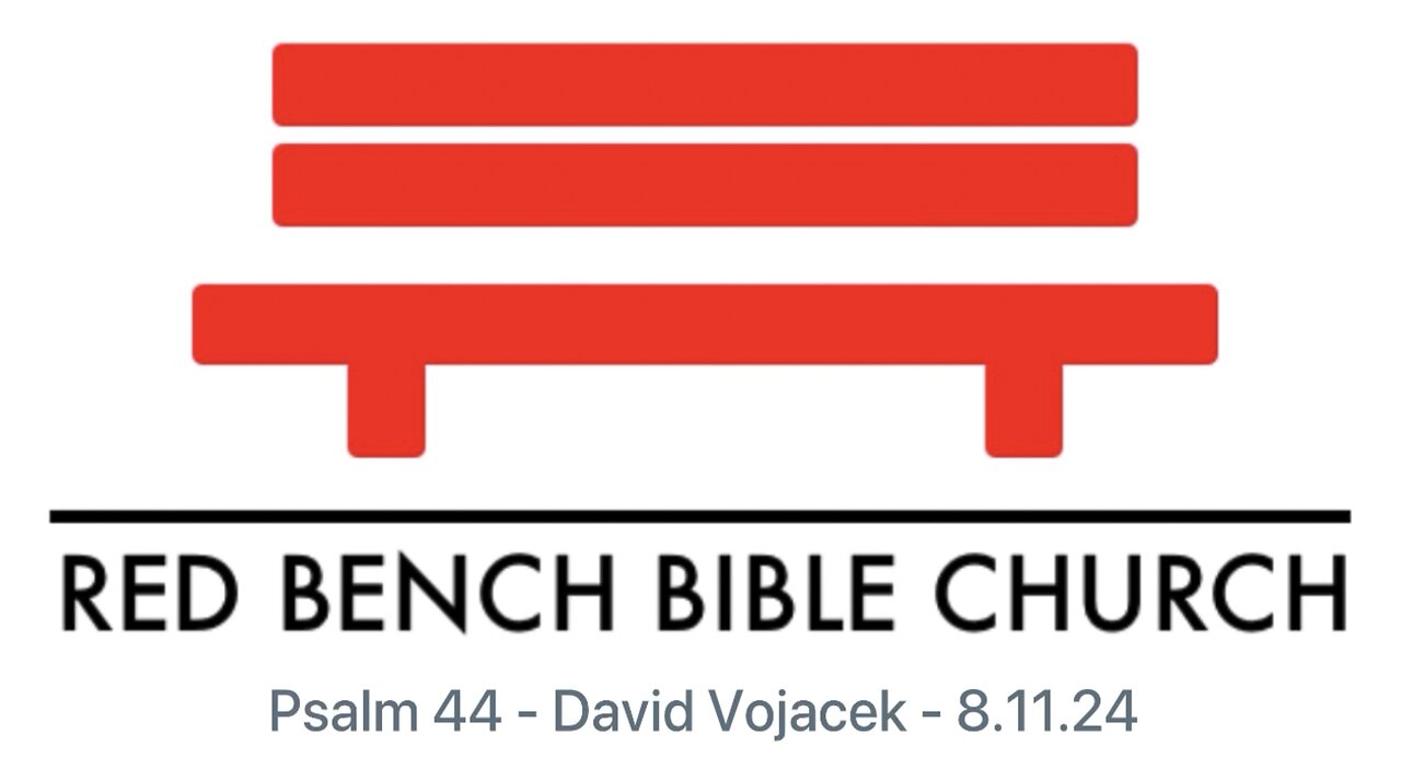 Psalm 44 - When Things Don't Make Sense, Go To God - 8.11.24