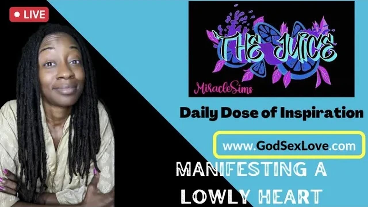 The Juice: Season 10 Episode 53: Manifesting a Lowly Heart