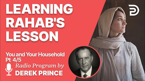 You and Your Household 4 of 5 - The Lesson of Rahab