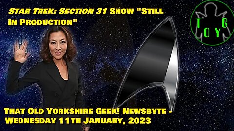 'Star Trek' Section 31 Show "Still in Production" - TOYG! News Byte - 11th January, 2023