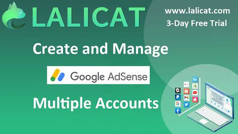 How to Create and Manage Google Adsense Multiple Accounts with Lalicat?