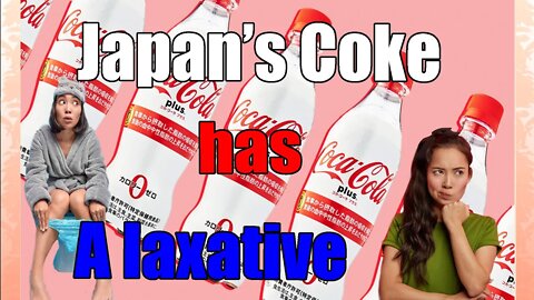 Is it Weird that Japans Coco Cola has a Laxative🚽🧻 in it