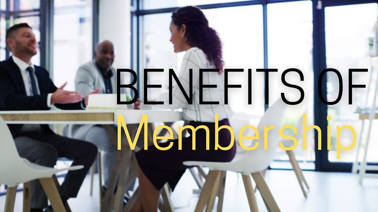 BENEFITS OF MEMBERSHIP