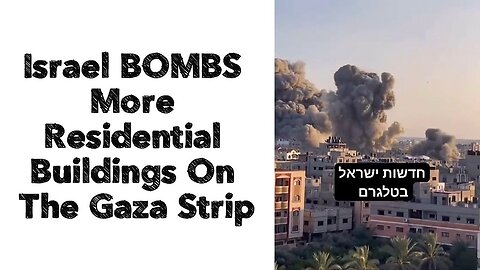 Israel BOMBS More Residential Buildings On The Gaza Strip