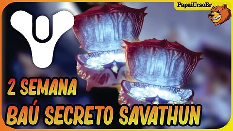 DESTINY 2 │ LOCALIZAÇÃO DOS BAUS SECRETOS PINACULO DE SAVATHUN 2 SEMANA