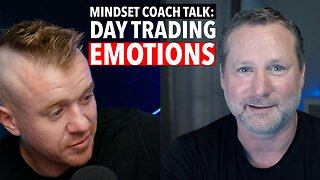 Mindset Coach Talk: Day Trading Emotions!