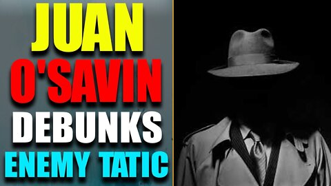 CRITICAL INTEL: JUAN O'SAVIN DEBUNKS ENEMY TATIC!!! IS HE GOING TO BE TRUMP'S VP? TODAY AUG 25, 2022