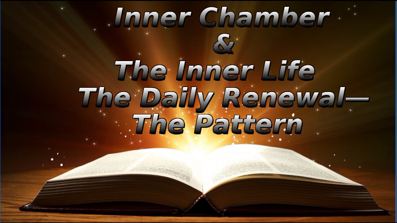 27 The Inner Chamber The Inner Life, The Daily Renewal The Pattern