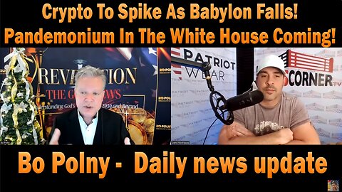 Crypto To Spike As Babylon Falls! Pandemonium In The White House Coming! | Bo Polny - Daily news update |