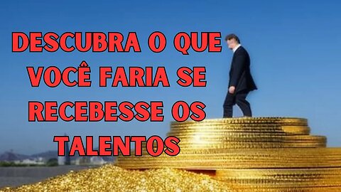 🤔 O Que Você Faria Se Recebesse os Talentos? 🤯 Descubra a Parábola dos Talentos