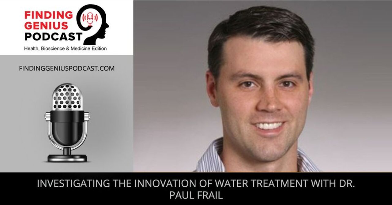 Investigating the Innovation of Water Treatment with Dr. Paul Frail