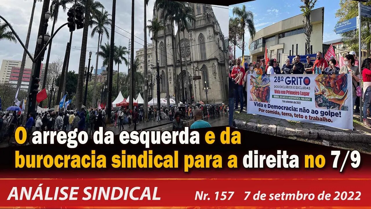 O arrego da esquerda e da burocracia sindical para a direita no 7/9 - Análise Sindical Nº157 -7/9/22