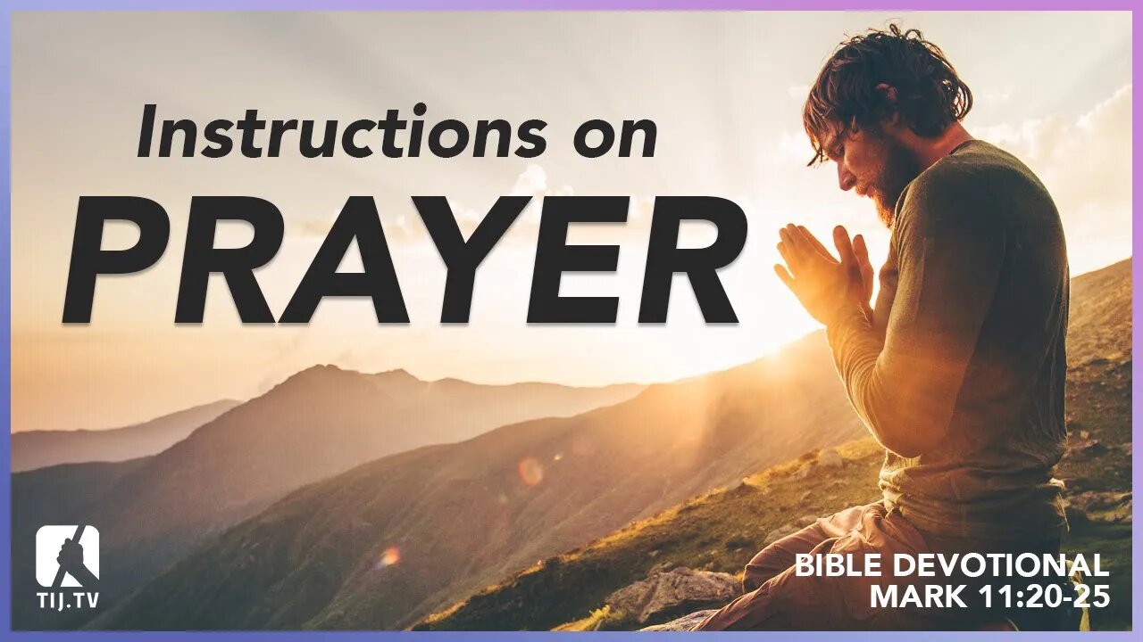 105. Instructions on Prayer - Mark 11:20-25