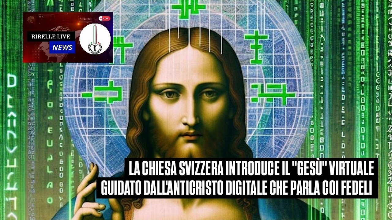 LA CHIESA SVIZZERA INTRODUCE IL "GESÙ" VIRTUALE GUIDATO DALL'ANTICRISTO DIGITALE
