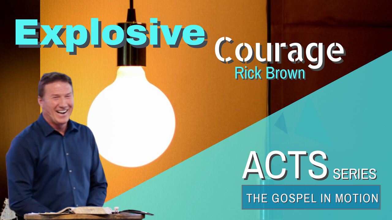 Explosive Courage | Episode 5 | Acts 18:1-18 | Pastor Rick Brown