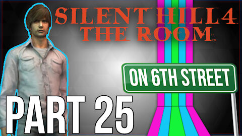 Silent Hill 4 on 6th Street Part 25