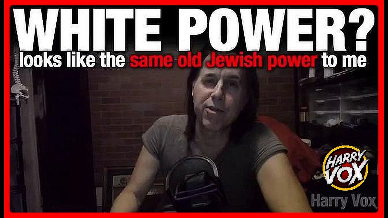 'WHITE POWER!'... looks like the same old JEWish power to me • Harry Vox (Unsafe Space) • 🕞41m