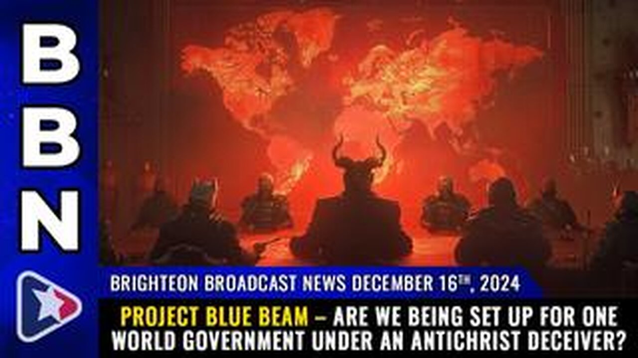 BBN, Dec 15, 2025 – PROJECT BLUE BEAM – are we being set up for one world government...