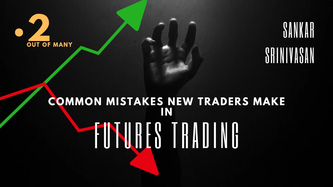 Common Mistakes New Traders Make in Futures Trading!