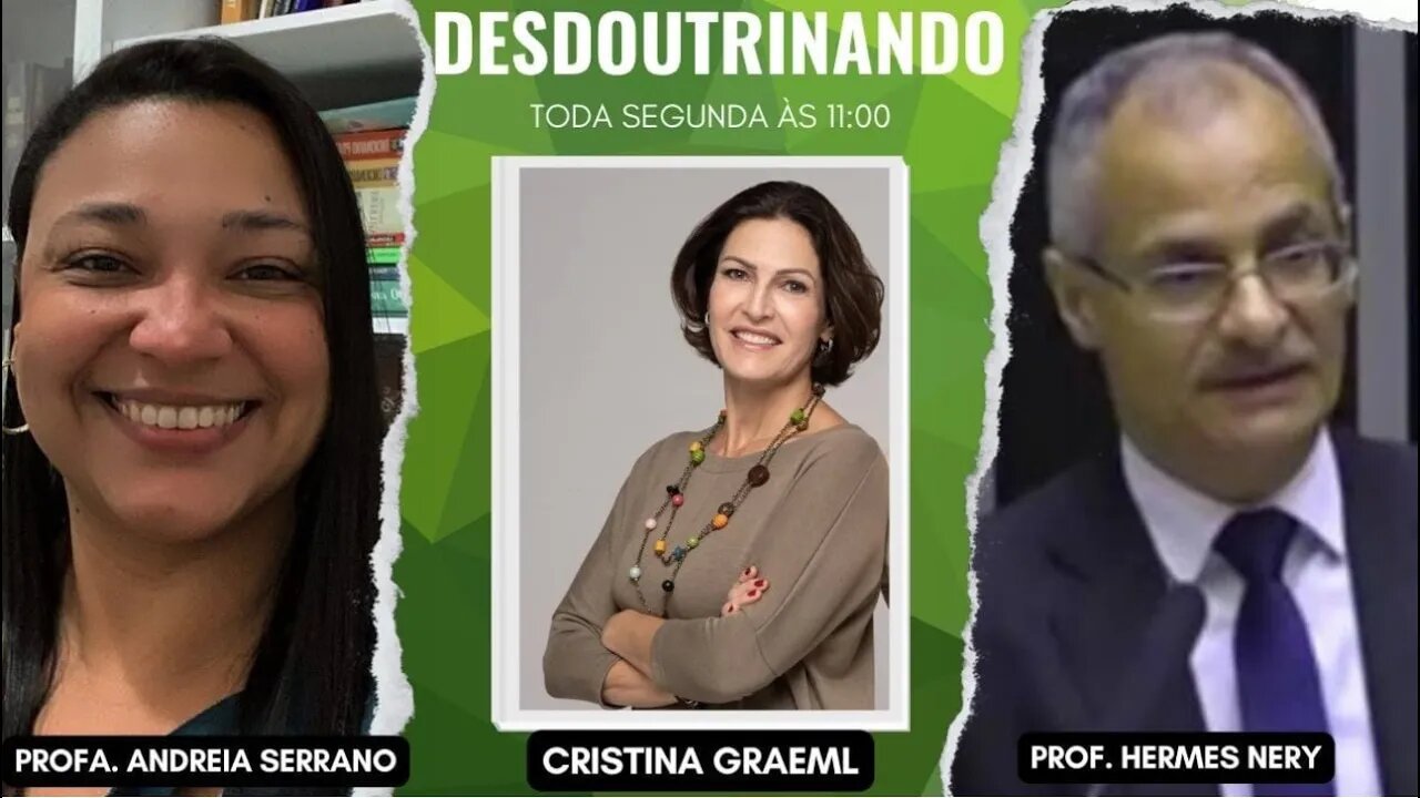 DESDOUTRINANDO - LIVE COM CRISTINA GRAEML, PROF.ª ANDRÉA MEDRADO SERRANO E PROF. HERMES NERY