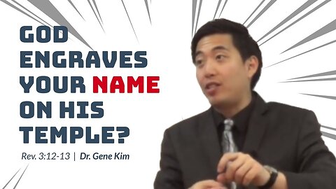 #28 God Engraves YOUR NAME On His Temple (Rev. 312-13) Dr. Gene Kim