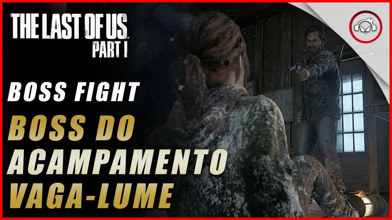 The last of us Parte 1 PS5, Boss Fight, Como derrotar o Boss do acampamento Vaga-Lume | super dica