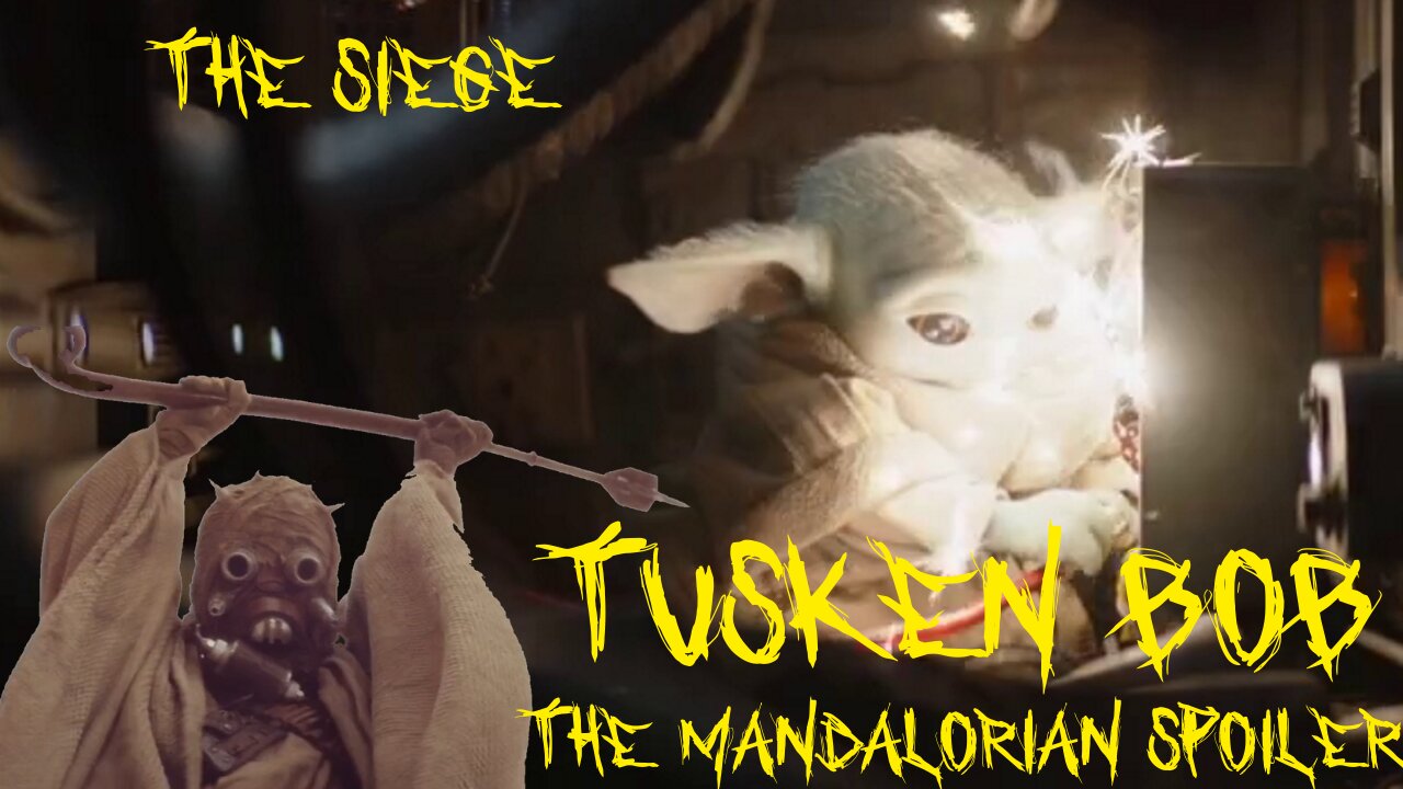 Tusken Bob Spoils The Mandalorian: The Siege