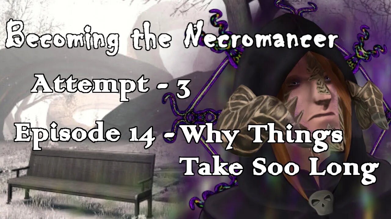 Becoming the Necromancer Episode 14 - Why Things Take Soo Long