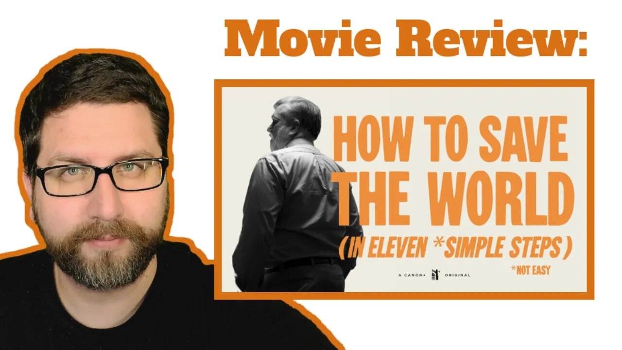 MOVIE REVIEW: How to Save the World (in Eleven *Simple Steps)