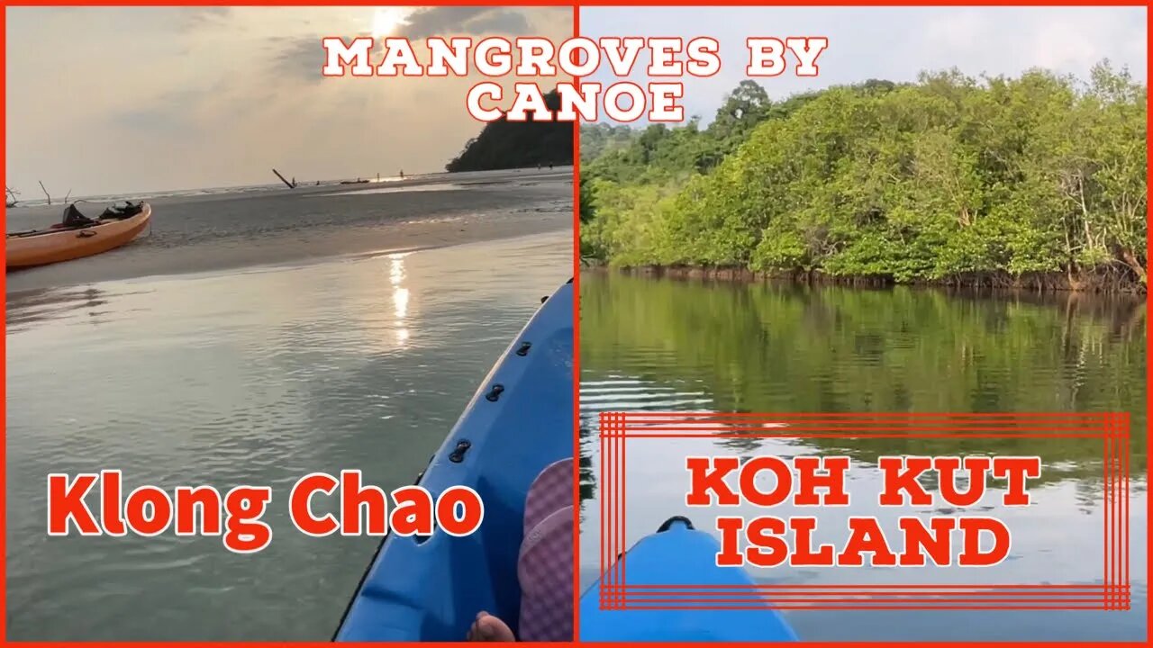 Klong Chao Beach and Mangroves by Canoe - Koh Kut Thailand 2023