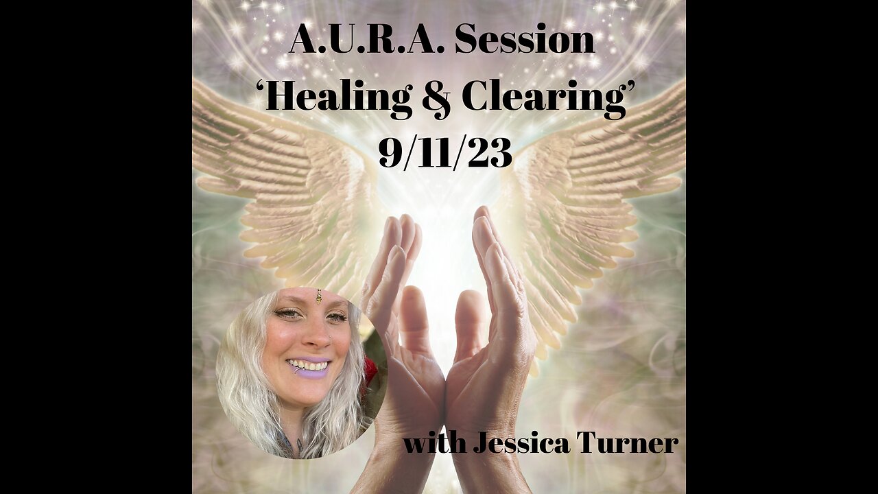 A.U.R.A. Session 'Healing & Clearing' 9/11/23